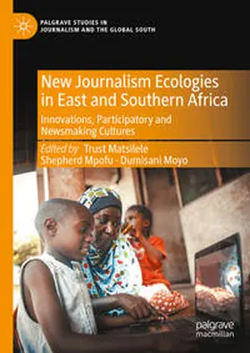Matsilele / Mpofu / Moyo |  New Journalism Ecologies in East and Southern Africa | eBook | Sack Fachmedien