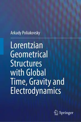 Poliakovsky |  Lorentzian Geometrical Structures with Global Time, Gravity and Electrodynamics | Buch |  Sack Fachmedien