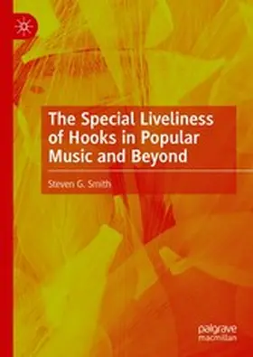 Smith |  The Special Liveliness of Hooks in Popular Music and Beyond | eBook | Sack Fachmedien