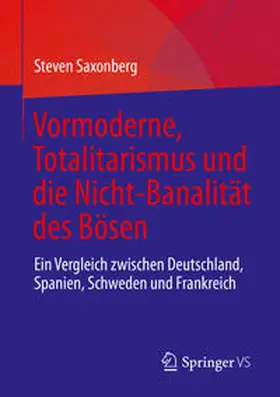Saxonberg |  Vormoderne, Totalitarismus und die Nicht-Banalität des Bösen | eBook | Sack Fachmedien