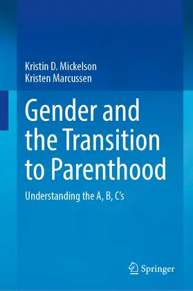 Mickelson / Marcussen |  Gender and the Transition to Parenthood | Buch |  Sack Fachmedien
