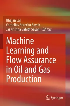 Lal / Sahith Sayani / Bavoh |  Machine Learning and Flow Assurance in Oil and Gas Production | Buch |  Sack Fachmedien