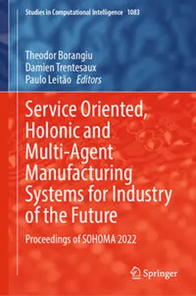 Borangiu / Trentesaux / Leitão |  Service Oriented, Holonic and Multi-Agent Manufacturing Systems for Industry of the Future | eBook | Sack Fachmedien