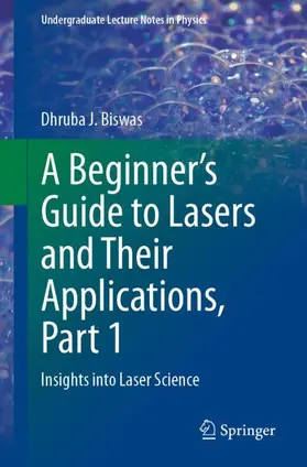 Biswas |  A Beginner's Guide to Lasers and Their Applications, Part 1 | Buch |  Sack Fachmedien