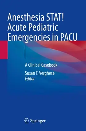 Verghese |  Anesthesia STAT!  Acute Pediatric Emergencies in PACU | Buch |  Sack Fachmedien