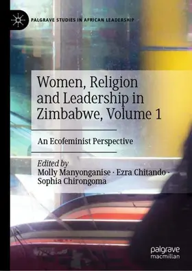 Manyonganise / Chirongoma / Chitando |  Women, Religion and Leadership in Zimbabwe, Volume 1 | Buch |  Sack Fachmedien