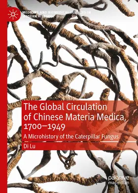 Lu |  The Global Circulation of Chinese Materia Medica, 1700-1949 | Buch |  Sack Fachmedien