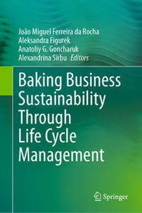 Ferreira da Rocha / Figurek / Goncharuk |  Baking Business Sustainability Through Life Cycle Management | Buch |  Sack Fachmedien