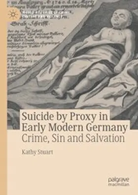 Stuart |  Suicide by Proxy in Early Modern Germany | eBook | Sack Fachmedien