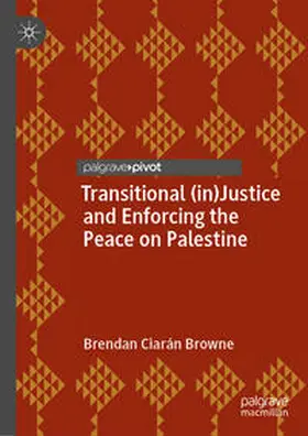 Browne | Transitional (in)Justice and Enforcing the Peace on Palestine | E-Book | sack.de