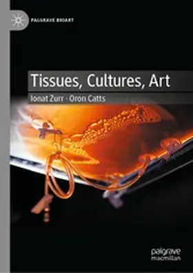 Zurr / Catts | Tissues, Cultures, Art | E-Book | www2.sack.de
