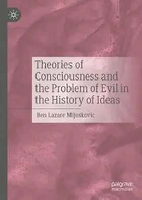 Mijuskovic |  Theories of Consciousness and the Problem of Evil in the History of Ideas | eBook | Sack Fachmedien