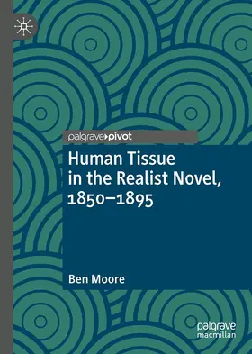 Moore |  Human Tissue in the Realist Novel, 1850-1895 | Buch |  Sack Fachmedien