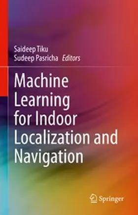 Tiku / Pasricha |  Machine Learning for Indoor Localization and Navigation | eBook | Sack Fachmedien
