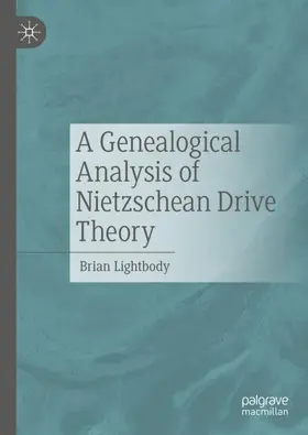 Lightbody |  A Genealogical Analysis of Nietzschean Drive Theory | Buch |  Sack Fachmedien