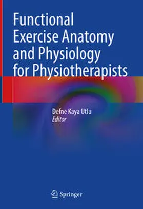 Kaya Utlu / Sayaca / Özkal |  Functional Exercise Anatomy and Physiology for Physiotherapists | eBook | Sack Fachmedien