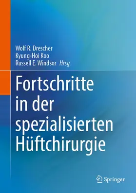 Drescher / Windsor / Koo |  Fortschritte in der speziellen Hüftchirurgie | Buch |  Sack Fachmedien