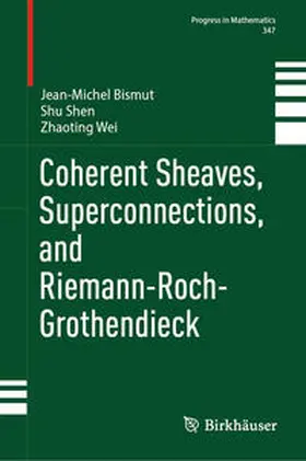 Bismut / Shen / Wei |  Coherent Sheaves, Superconnections, and Riemann-Roch-Grothendieck | eBook | Sack Fachmedien