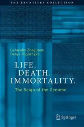 Zhegunov / Pogozhykh |  Life. Death. Immortality. | eBook | Sack Fachmedien
