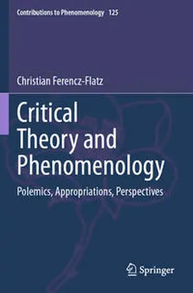 Ferencz-Flatz |  Critical Theory and Phenomenology | Buch |  Sack Fachmedien