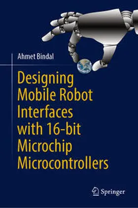 Bindal |  Designing Mobile Robot Interfaces with 16-bit Microchip Microcontrollers | eBook | Sack Fachmedien