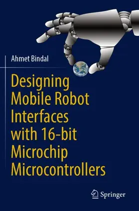 Bindal |  Designing Mobile Robot Interfaces with 16-bit Microchip Microcontrollers | Buch |  Sack Fachmedien