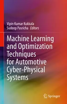 Kukkala / Pasricha |  Machine Learning and Optimization Techniques for Automotive Cyber-Physical Systems | eBook | Sack Fachmedien