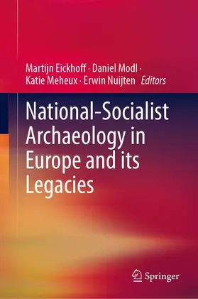 Eickhoff / Nuijten / Modl |  National-Socialist Archaeology in Europe and its Legacies | Buch |  Sack Fachmedien