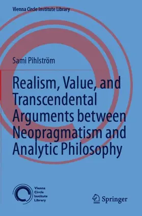 Pihlström |  Realism, Value, and Transcendental Arguments between Neopragmatism and Analytic Philosophy | Buch |  Sack Fachmedien