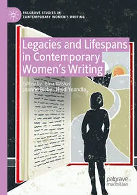 Wisker / Yeandle / Bibby |  Legacies and Lifespans in Contemporary Women's Writing | Buch |  Sack Fachmedien