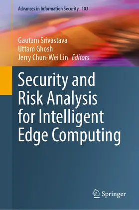Srivastava / Lin / Ghosh |  Security and Risk Analysis for Intelligent Edge Computing | Buch |  Sack Fachmedien