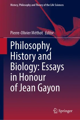 Méthot |  Philosophy, History and Biology: Essays in Honour of Jean Gayon | Buch |  Sack Fachmedien