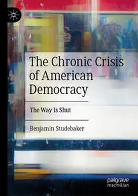 Studebaker |  The Chronic Crisis of American Democracy | Buch |  Sack Fachmedien