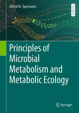 Spormann |  Principles of Microbial Metabolism and Metabolic Ecology | Buch |  Sack Fachmedien