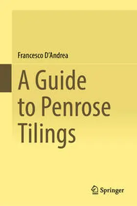 D'Andrea |  A Guide to Penrose Tilings | eBook | Sack Fachmedien