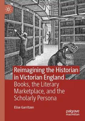 Garritzen | Reimagining the Historian in Victorian England | Buch | 978-3-031-28463-2 | sack.de