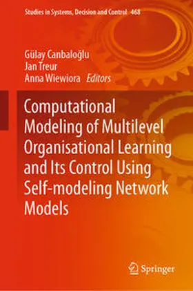 Canbaloglu / Canbaloglu / Treur | Computational Modeling of Multilevel Organisational Learning and Its Control Using Self-modeling Network Models | E-Book | sack.de
