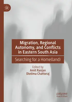 Ranjan / Chattoraj | Migration, Regional Autonomy, and Conflicts in Eastern South Asia | E-Book | sack.de