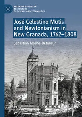 Molina-Betancur |  José Celestino Mutis and Newtonianism in New Granada, 1762-1808 | Buch |  Sack Fachmedien