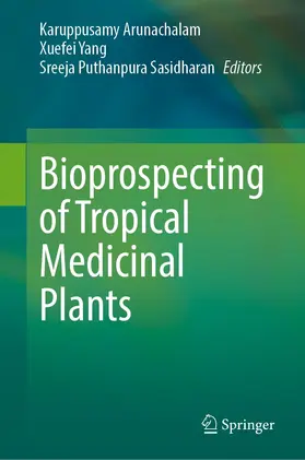 Arunachalam / Yang / Puthanpura Sasidharan |  Bioprospecting of Tropical Medicinal Plants | Buch |  Sack Fachmedien