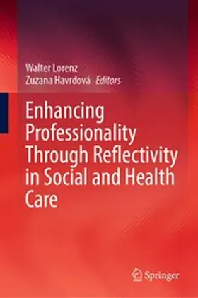 Lorenz / Havrdová |  Enhancing Professionality Through Reflectivity in Social and Health Care | eBook | Sack Fachmedien