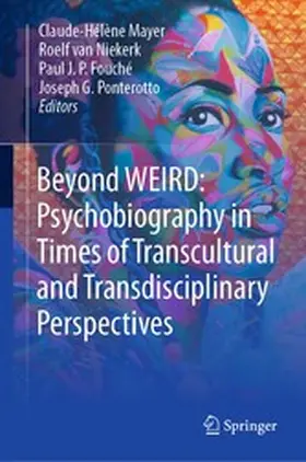 Mayer / van Niekerk / Fouché |  Beyond WEIRD: Psychobiography in Times of Transcultural and Transdisciplinary Perspectives | eBook | Sack Fachmedien