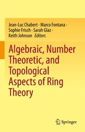 Chabert / Fontana / Frisch |  Algebraic, Number Theoretic, and Topological Aspects of Ring Theory | eBook | Sack Fachmedien