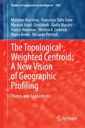 Buscema / Asadi-Zeydabadi / Massini |  The Topological Weighted Centroid: A New Vision of Geographic Profiling | Buch |  Sack Fachmedien