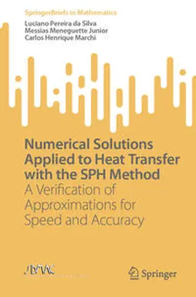 Pereira da Silva / Meneguette Junior / Marchi |  Numerical Solutions Applied to Heat Transfer with the SPH Method | eBook | Sack Fachmedien