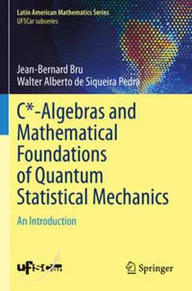 Alberto de Siqueira Pedra / Bru |  C*-Algebras and Mathematical Foundations of Quantum Statistical Mechanics | Buch |  Sack Fachmedien