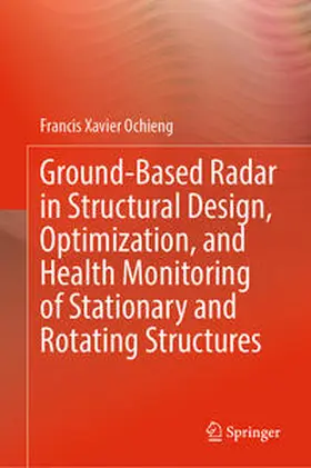 Ochieng | Ground-Based Radar in Structural Design, Optimization, and Health Monitoring of Stationary and Rotating Structures | E-Book | sack.de
