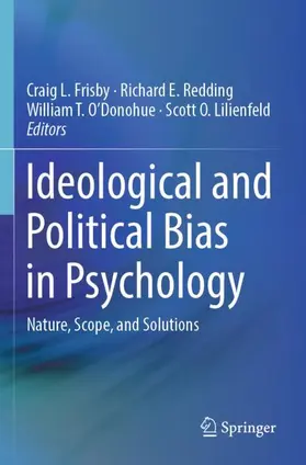 Frisby / Lilienfeld / Redding |  Ideological and Political Bias in Psychology | Buch |  Sack Fachmedien