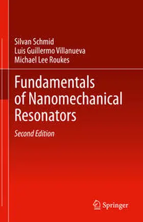 Schmid / Villanueva / Roukes |  Fundamentals of Nanomechanical Resonators | eBook | Sack Fachmedien