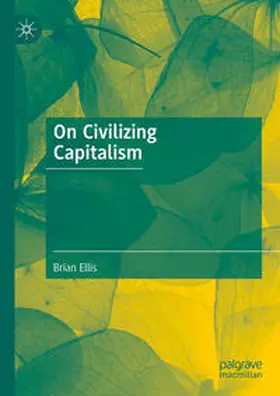 Ellis | On Civilizing Capitalism | E-Book | sack.de